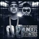D.OZi Ft. Farruko - Dos Mundos Distintos MP3